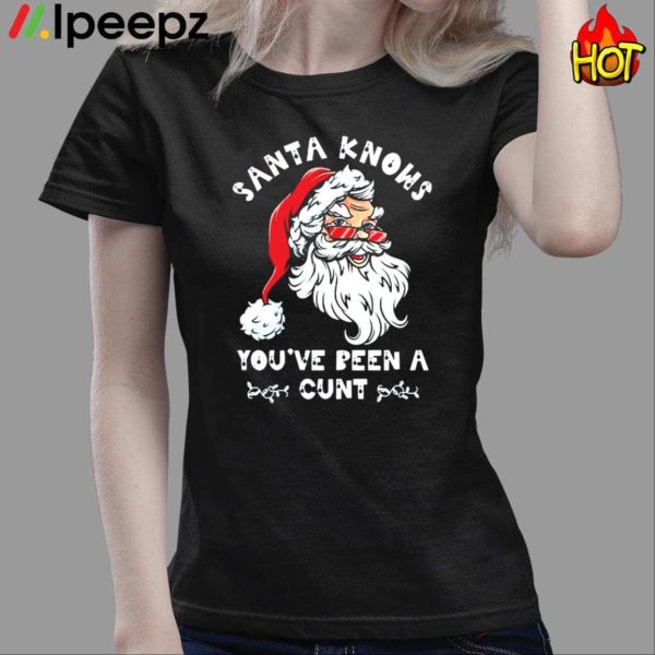 Santa Claus Knows You’ve Been A Cunt Christmas Shirt