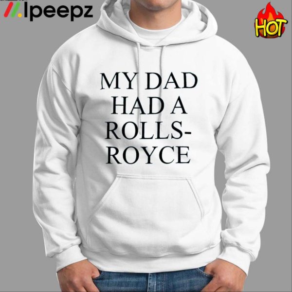 Victoria Beckham My Dad Had A Rolls Royce Shirt