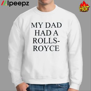 Victoria Beckham My Dad Had A Rolls Royce Shirt