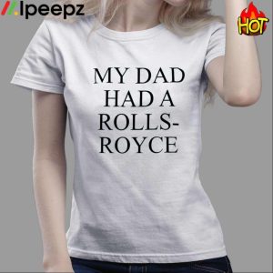 Victoria Beckham My Dad Had A Rolls Royce Shirt