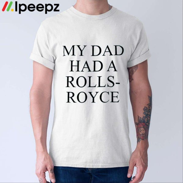 Victoria Beckham My Dad Had A Rolls Royce Shirt