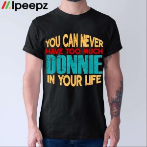 You Can Never Have Too Much Danna In Your Life Shirt