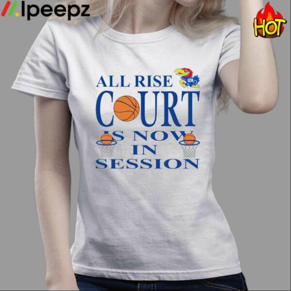 All Rise Court Is Now In Session Shirt