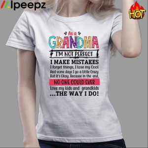 As A Grandma Im Not Perfect I Make Mistakes Shirt