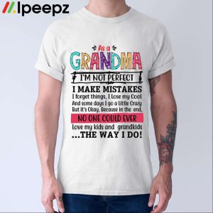 As A Grandma Im Not Perfect I Make Mistakes Shirt