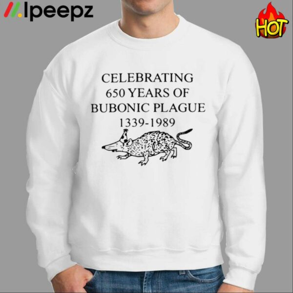 Celebrating 650 Years Of Bubonic Plague 1339 1989 Shirt