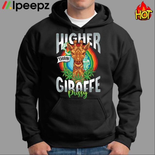 Higher Than Giraffe Pussy Stoner Weed 420 Pot Shirt