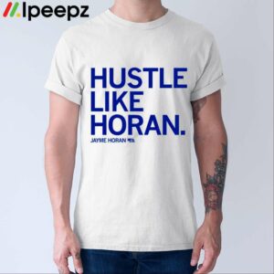 Hustle Like Jayme Horan Shirt