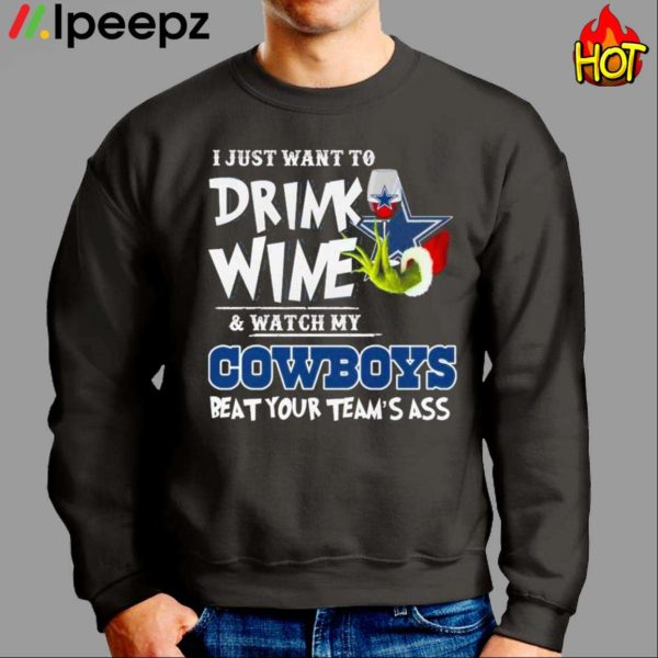 I Just Want To Drink Wine Watch My Dallas Cowboys Beat Your Teams Ass Shirt