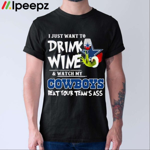I Just Want To Drink Wine Watch My Dallas Cowboys Beat Your Teams Ass Shirt