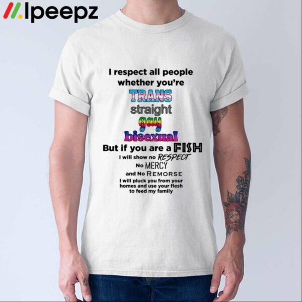I Respect All People Youre Trans Straight Gay LGBT Shirt