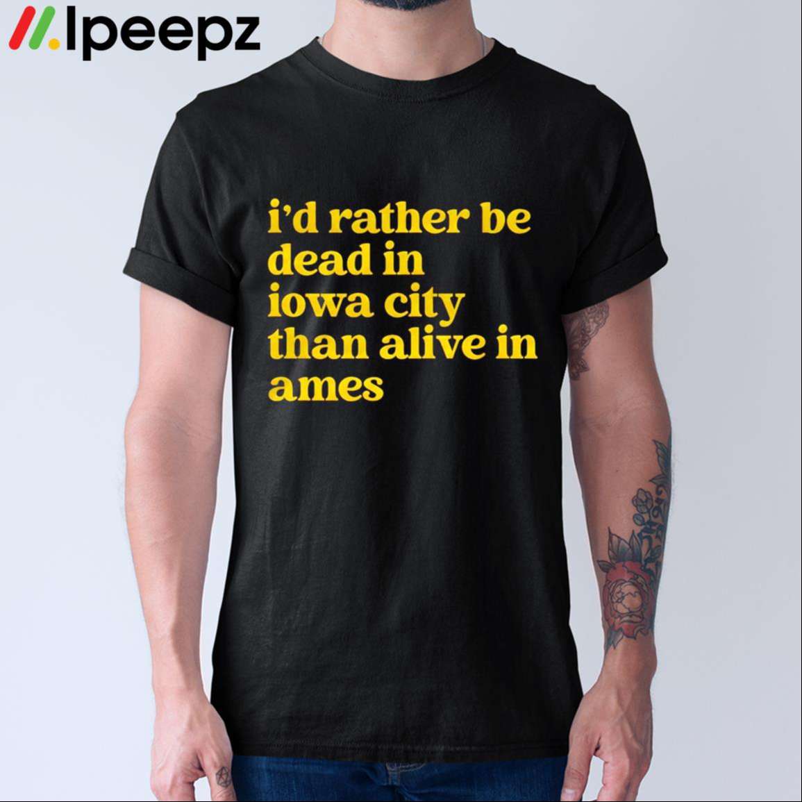 Id Rather Be Dead In Iowa City Than Alive In Ames Shirt