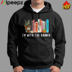 Im with The Banned Books I Read Banned Books Lovers Shirt