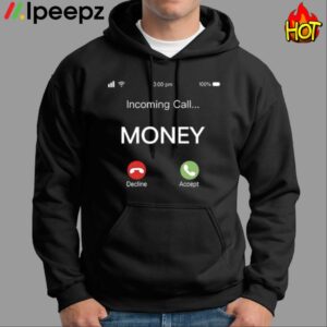 Incoming Call Money Is Calling Shirt