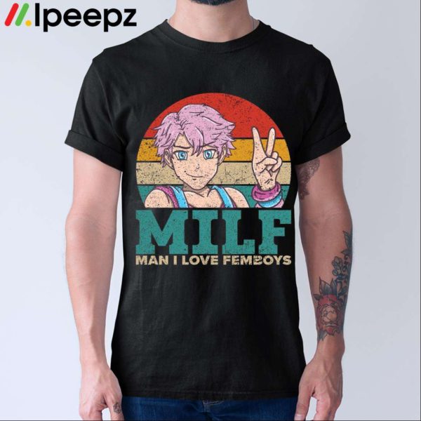 Milf Man I Love Femboys Shirt