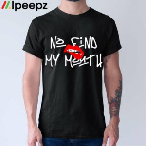 No Find My Mouth Shirt