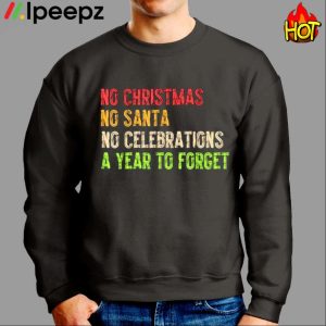 No christmas No Santa No Celebrations A Year To Forget Funny Shirt