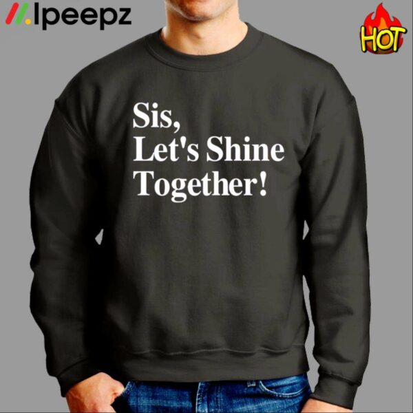 Sis Lets Shine Together Shirt