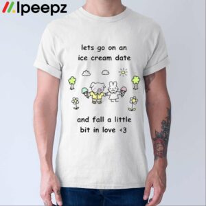 Stinky Katie Lets Go On Ice Cream Date And Fall A Little Bit In Love Shirt