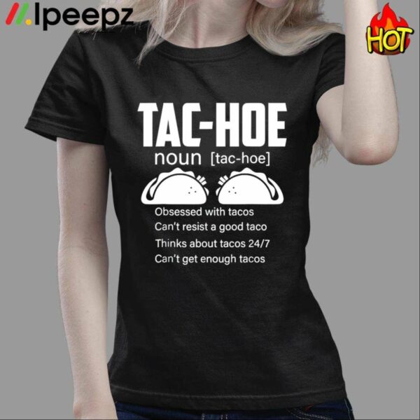 Tac Hoe Definition Obsessed With Tacos Cant Get Enough Tacos Shirt