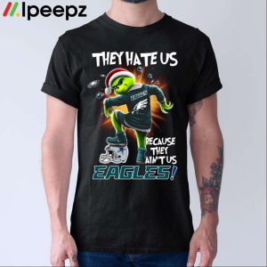 They Hate Us Because They Aint Us Eagles Shirt