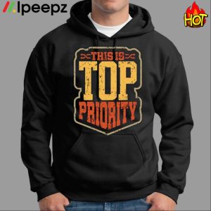 This Is Top Priority Shirt