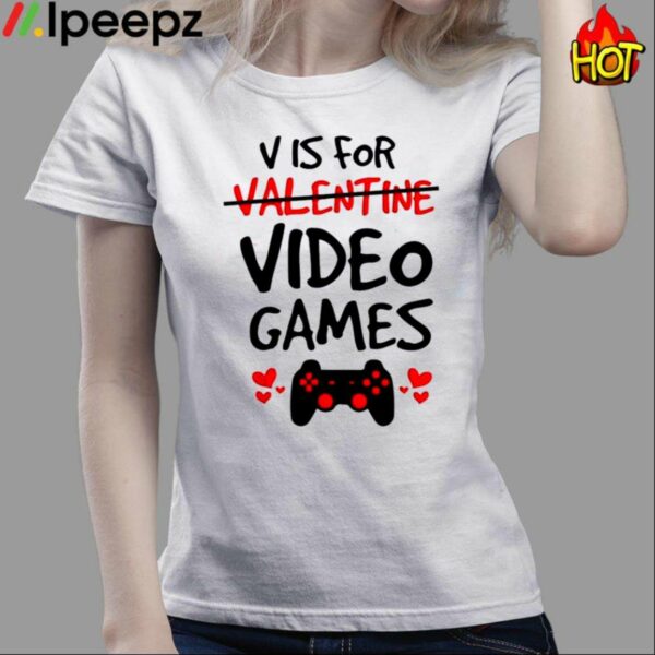 Vis For Valentine Video Games Shirt