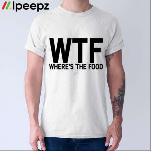 WTF Wheres The Food Shirt
