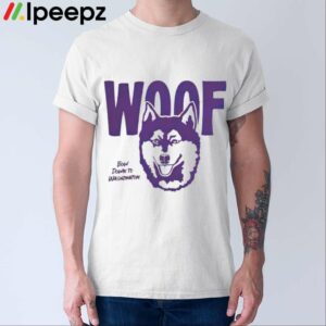 Washington Huskies Woof Bow Down To Washington Shirt