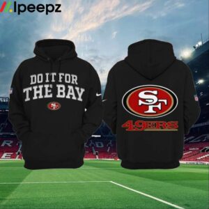 49ers Do It For The Bay Hoodie