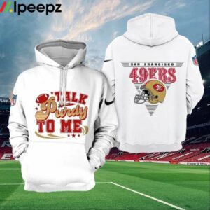 49ers Talk Purdy To Me Hoodie