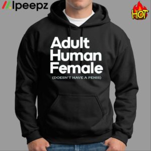 Adult Human Female Doesn’t Have A Penis Shirt