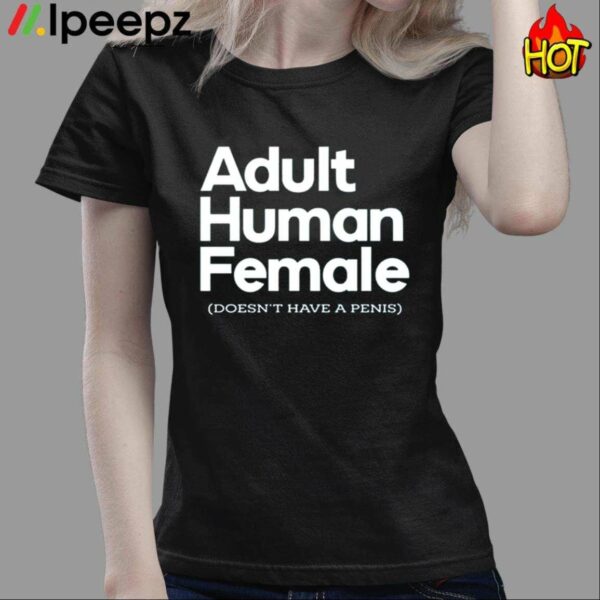 Adult Human Female Doesn’t Have A Penis Shirt