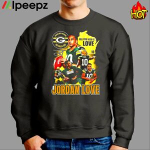 All You Need Is Love 10 Jordan Love Packers Go Pack Go Shirt