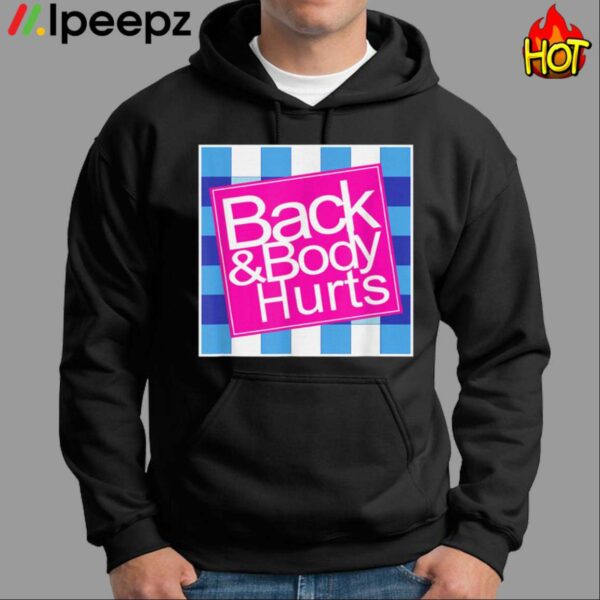 Back And Body Hurts Shirt