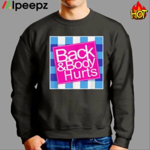 Back And Body Hurts Shirt