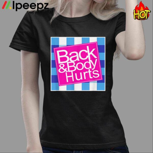 Back And Body Hurts Shirt