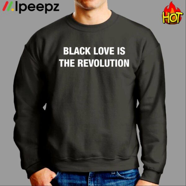 Black Love Is The Revolution Shirt