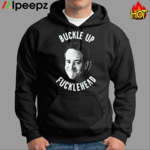 Buckle Up Fuckleheads Shirt 1