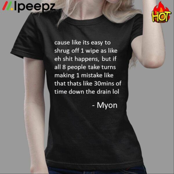 Cause Like Its Easy To Shrug Off 1 Wipe As Like Eh Shit Happens Shirt