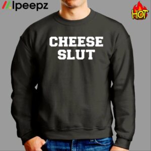 Cheese Slut Shirt