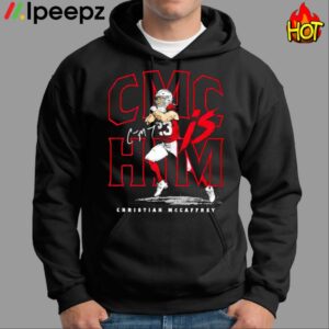 Cmc Is Him Christian Mccaffrey 49ers Shirt