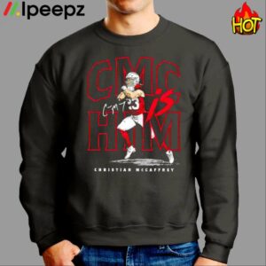 Cmc Is Him Christian Mccaffrey 49ers Shirt