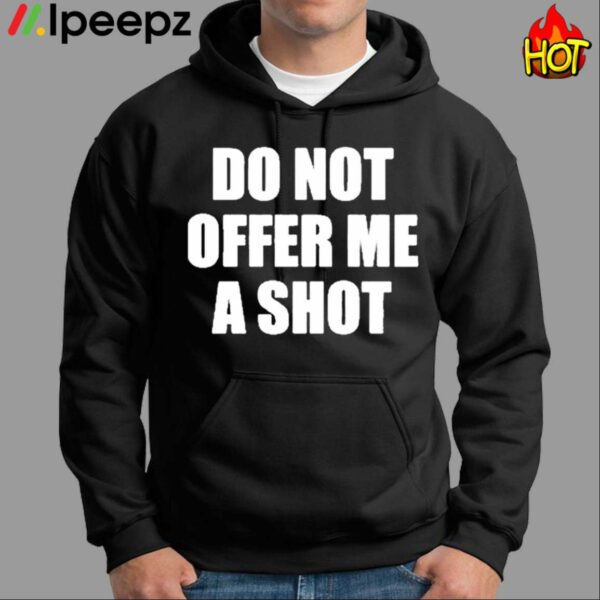 Do Not Offer Me A Shot Shirt