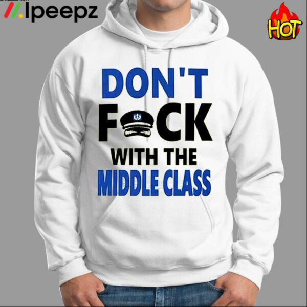 Dont Fuck With The Middle Class Shirt