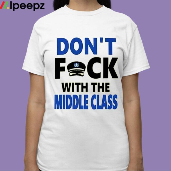 Dont Fuck With The Middle Class Shirt