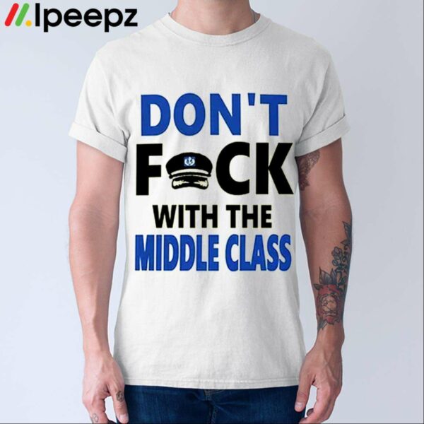 Dont Fuck With The Middle Class Shirt