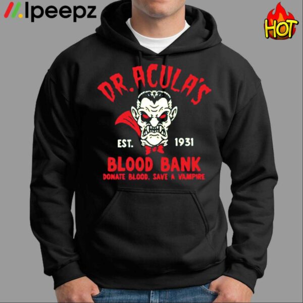 Dr. Acula_s Est 1931 Blood Bank Donate Blood Save A Vampire Shirt