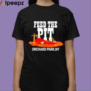 Feed The Pit Orchard Park Ny Shirt