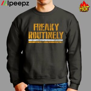 Freaky Routinely Shirt